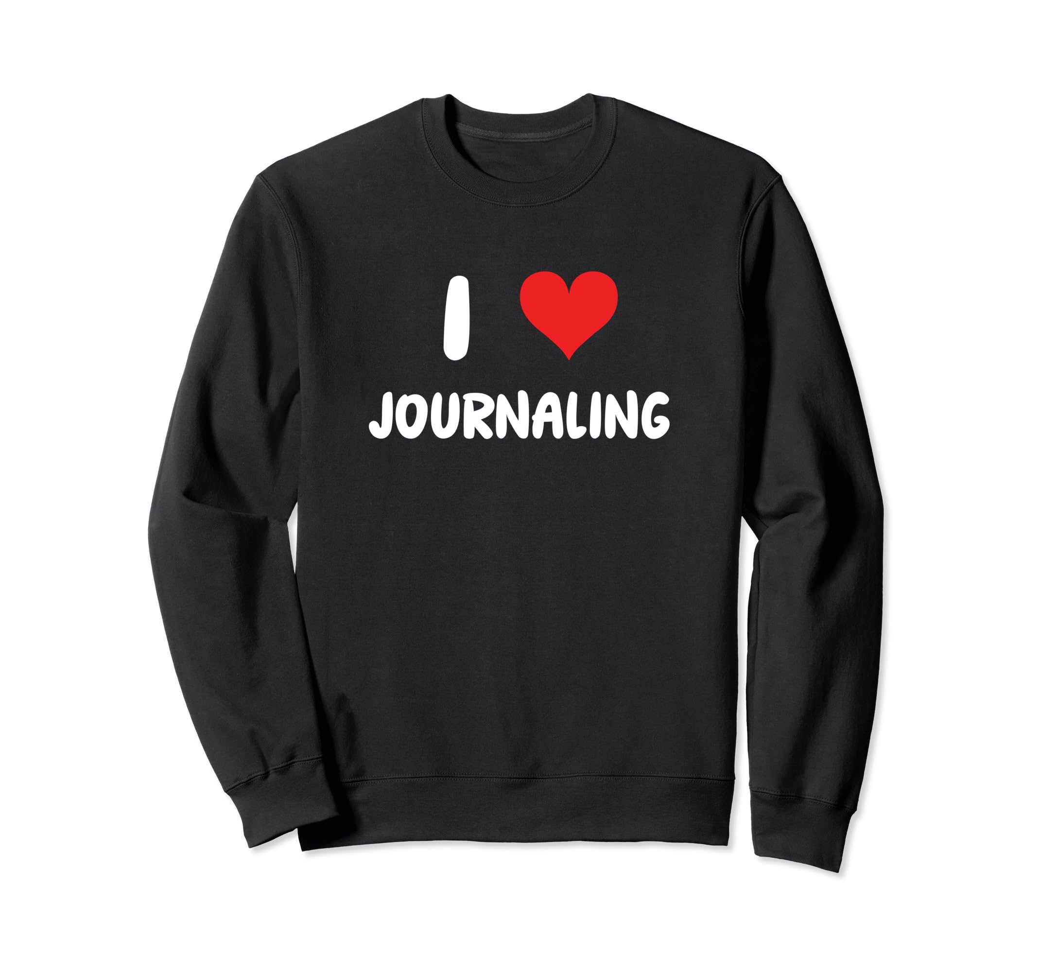 I Love Journaling Heart Journal Sweatshirt - Custom Art Print for Adults - T-Shirt, Sweatshirt, Hoodie