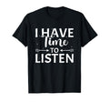 I Have Time To Listen Mental Health T-Shirt - Aesthetic Graphic Unisex - T-Shirt, Sweatshirt, Hoodie