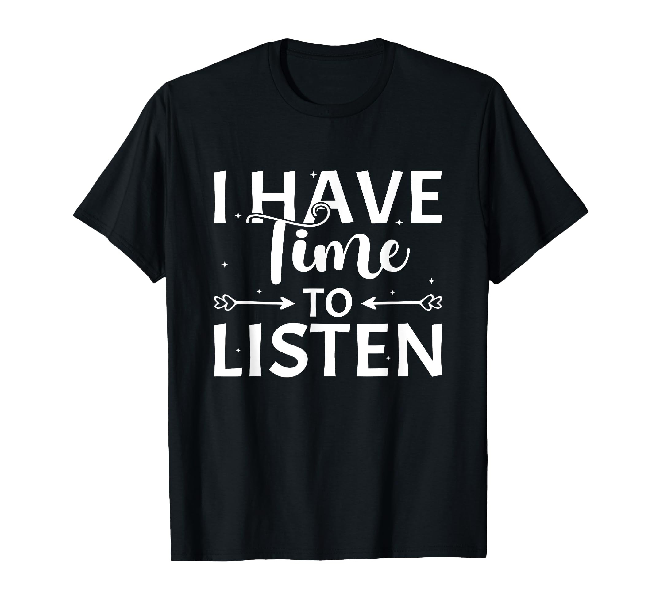 I Have Time To Listen Mental Health T-Shirt - Aesthetic Graphic Unisex - T-Shirt, Sweatshirt, Hoodie