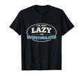 Im Not Lazy Im Overstimulated T-Shirt - Casual Everyday Wear for Adults - T-Shirt, Sweatshirt, Hoodie