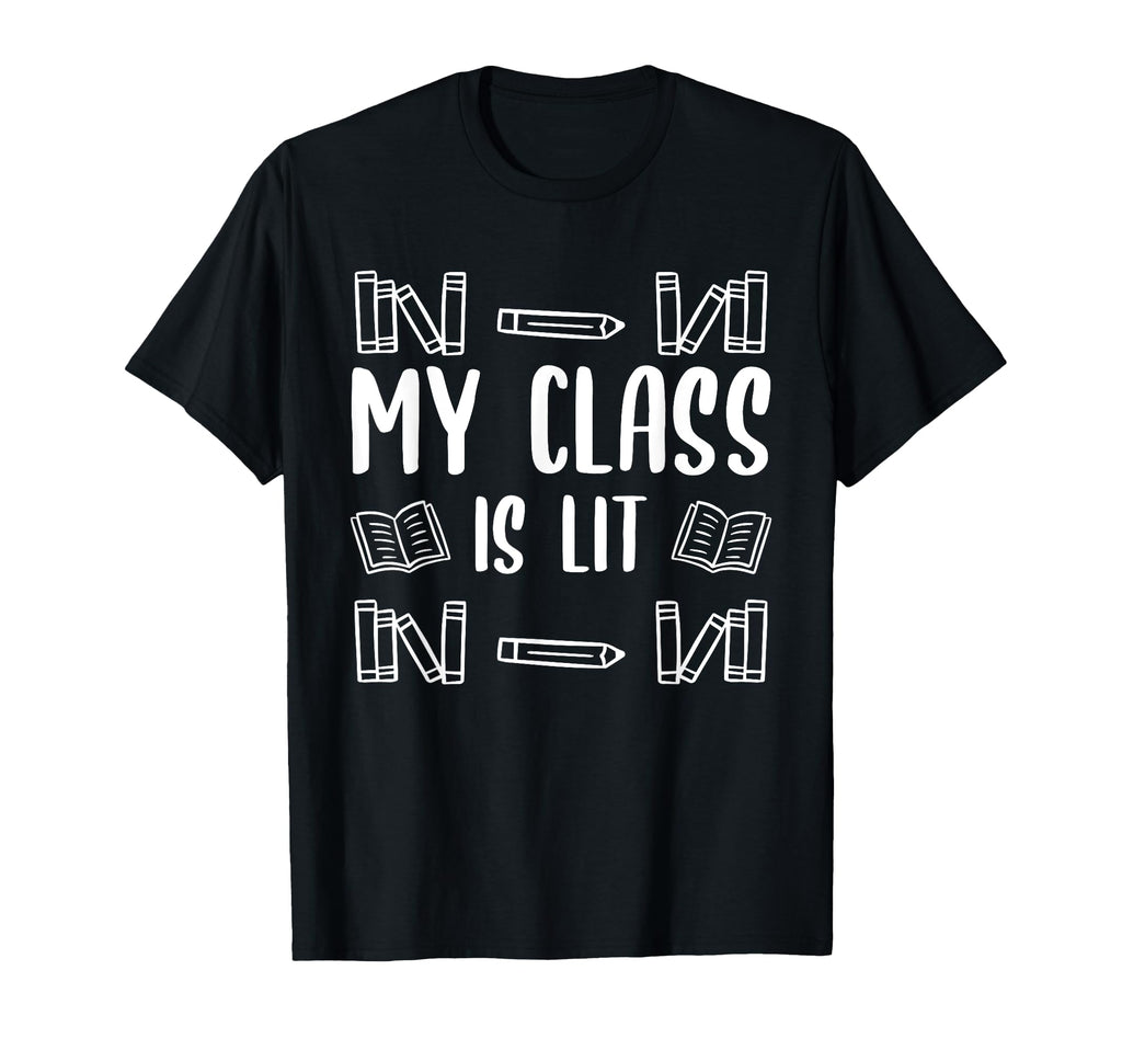 My Class Is Lit Funny Reading English T-Shirt - Unique Graphic Men Women - T-Shirt, Sweatshirt, Hoodie