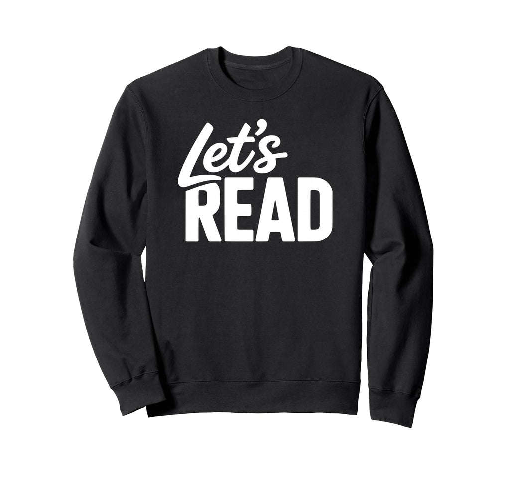 Lets Read Book Nerd Reading Sweatshirt - Trendy Graphic for Adults - T-Shirt, Sweatshirt, Hoodie