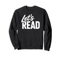 Lets Read Book Nerd Reading Sweatshirt - Trendy Graphic for Adults - T-Shirt, Sweatshirt, Hoodie