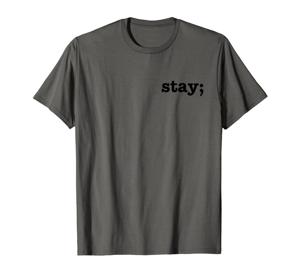 Semicolon Stay Suicide Prevention T-Shirt - Trendy Graphic for Adults - T-Shirt, Sweatshirt, Hoodie