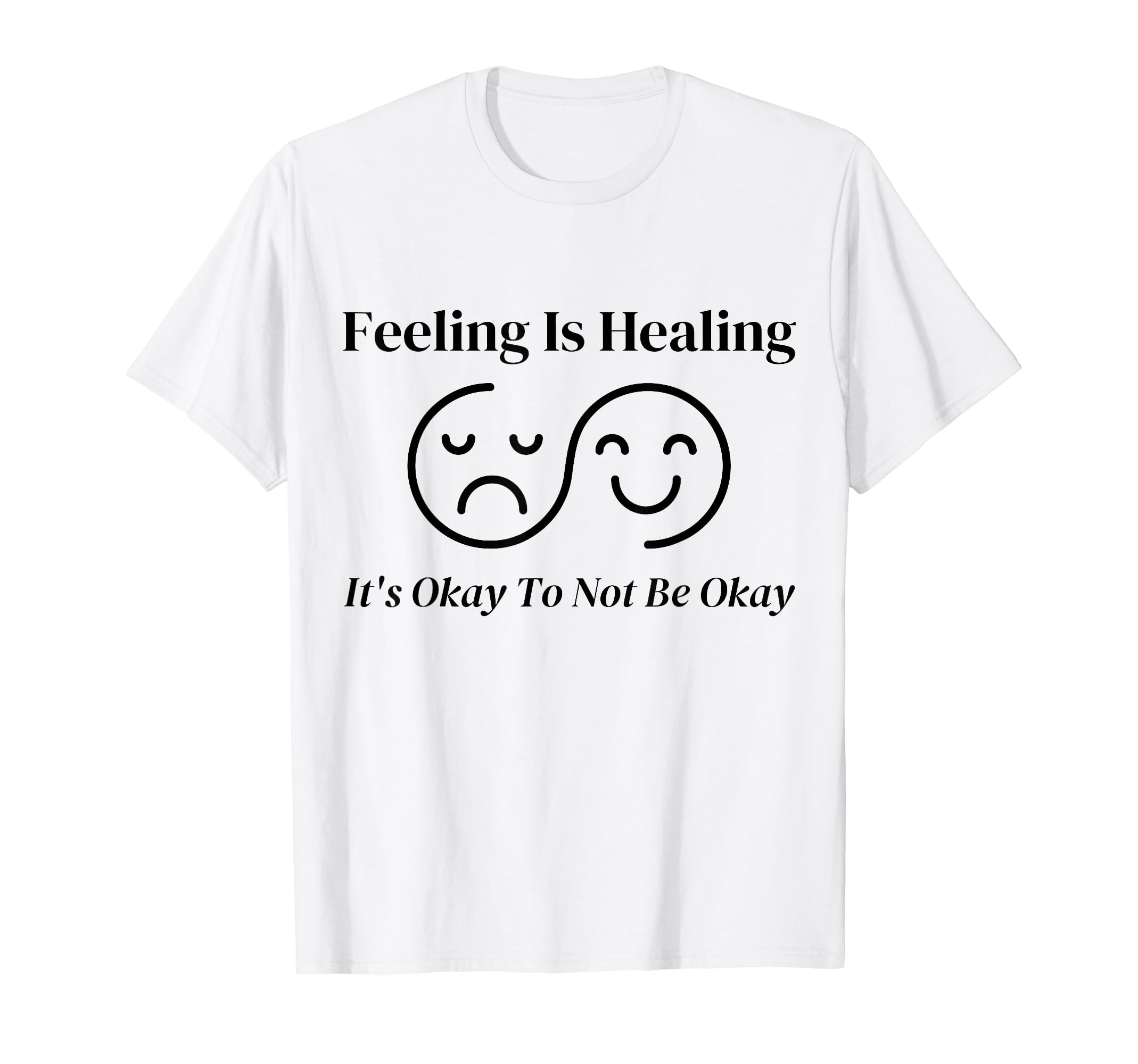 Feeling Is Healing Its Okay To Not Be T-Shirt - Custom Art Print Unisex - T-Shirt, Sweatshirt, Hoodie