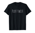 Plot Twist Novel Author Literary T-Shirt - Trendy Graphic for Adults - T-Shirt, Sweatshirt, Hoodie
