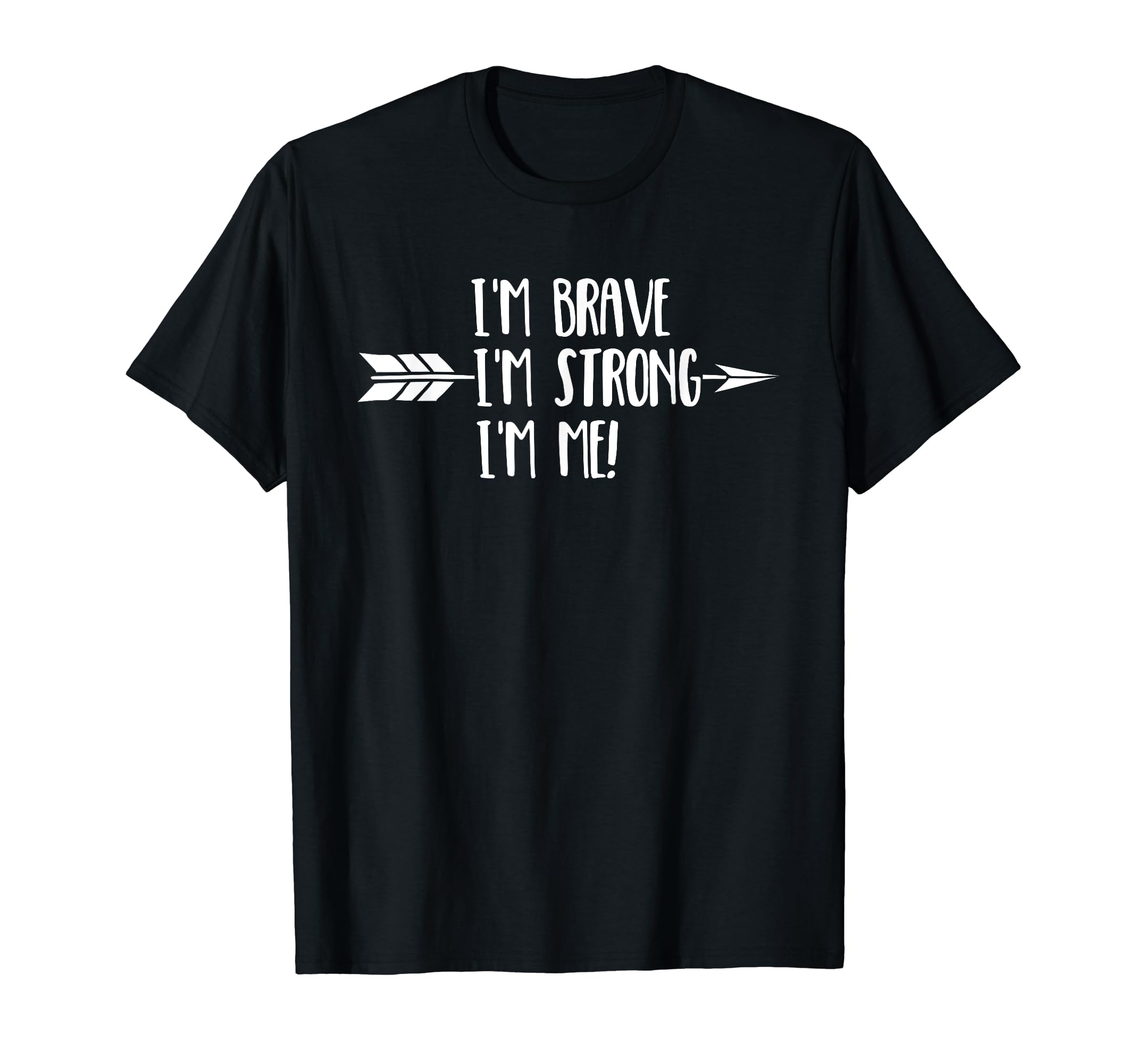 Im Brave Im Strong Im Me Positive T-Shirt - Minimalist Print for Adults - T-Shirt, Sweatshirt, Hoodie