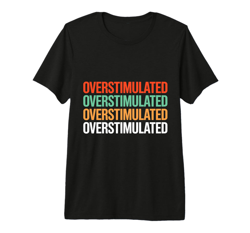 Neurodiverse Overstimulated Mental T-Shirt - Minimalist Print for Adults - T-Shirt, Sweatshirt, Hoodie