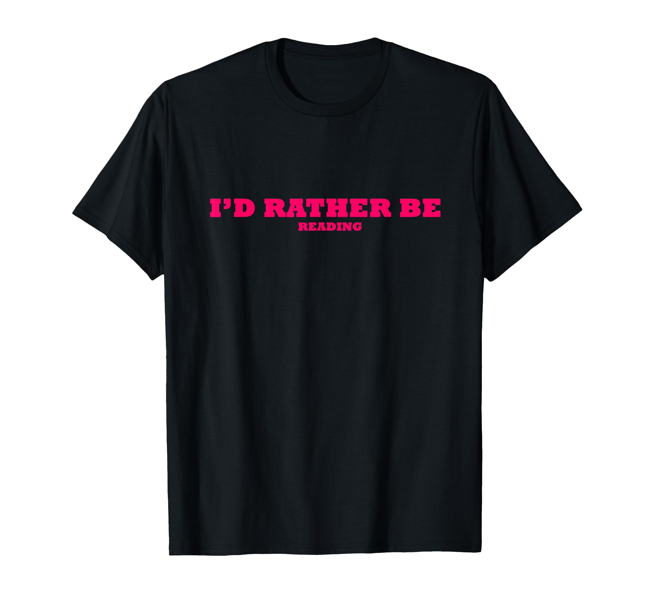 Id Rather Be Reading Book Lover Funny T-Shirt - Graphic Print for Adults - T-Shirt, Sweatshirt, Hoodie