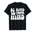 Be Kind To Your Mind Motivational Self T-Shirt - Novelty Apparel Men Women - T-Shirt, Sweatshirt, Hoodie