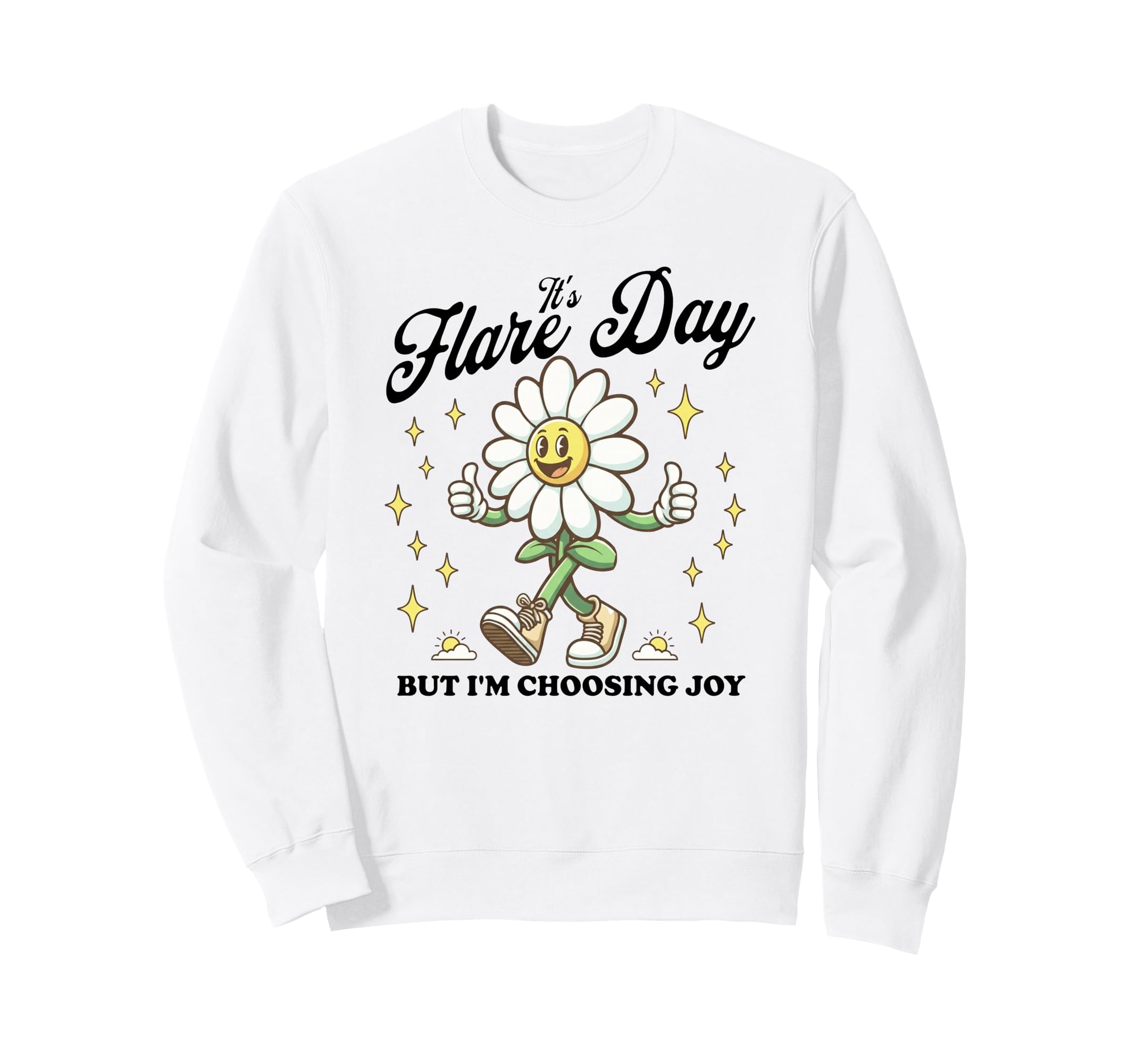 Its Flare Day Nut Im Choosing Joy Sweatshirt - Streetwear Style Men Women - T-Shirt, Sweatshirt, Hoodie