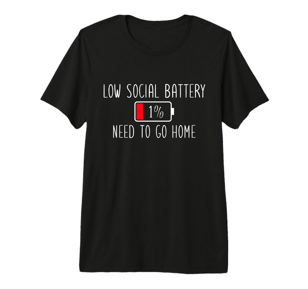 Low Social Battery I Need To Go Home T-Shirt - Unique Graphic for Adults - T-Shirt, Sweatshirt, Hoodie