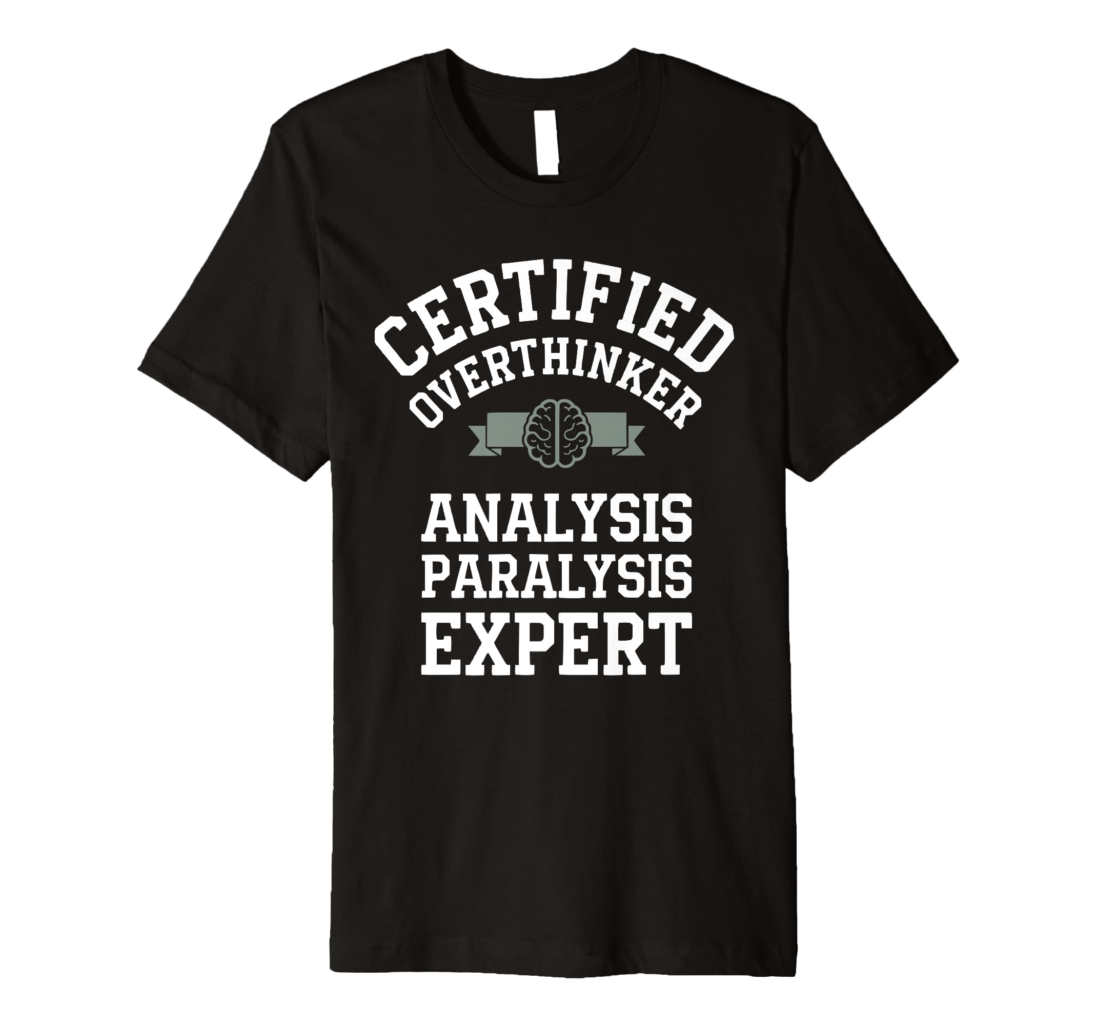 Certified Overthinker Analysis T-Shirt - Streetwear Style Men Women - T-Shirt, Sweatshirt, Hoodie