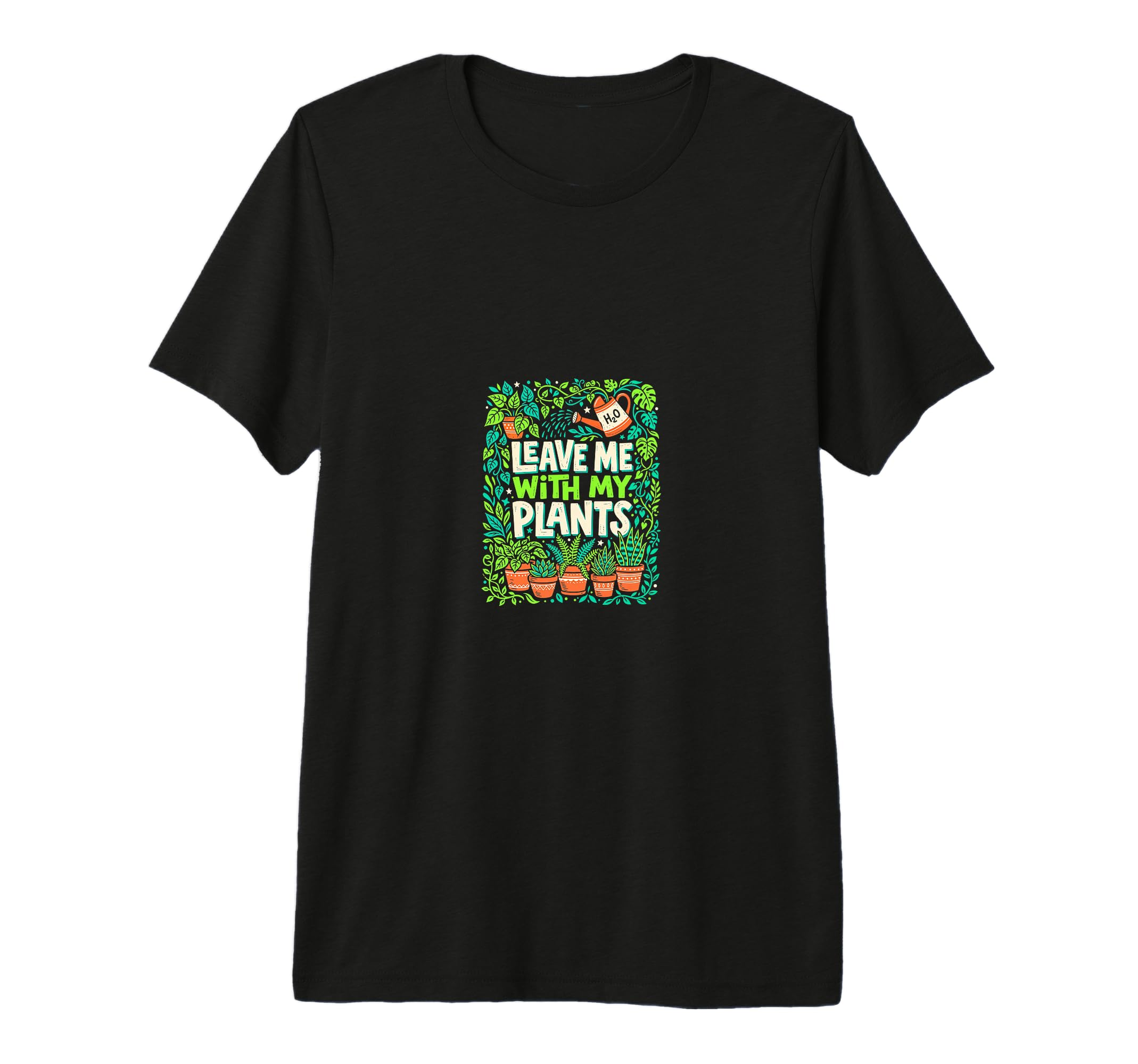 Leave Me My Plants Plant Lover Tri T-Shirt - Novelty Apparel for Adults - T-Shirt, Sweatshirt, Hoodie