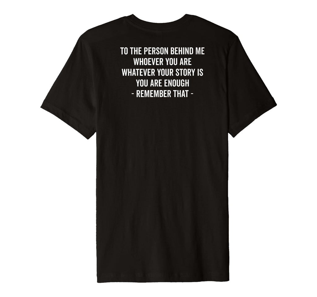 To Person Behind You Are Enough Message T-Shirt - Minimalist Print Unisex - T-Shirt, Sweatshirt, Hoodie