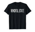 Mindful State Distressed Mindfulness T-Shirt - Streetwear Style Men Women - T-Shirt, Sweatshirt, Hoodie