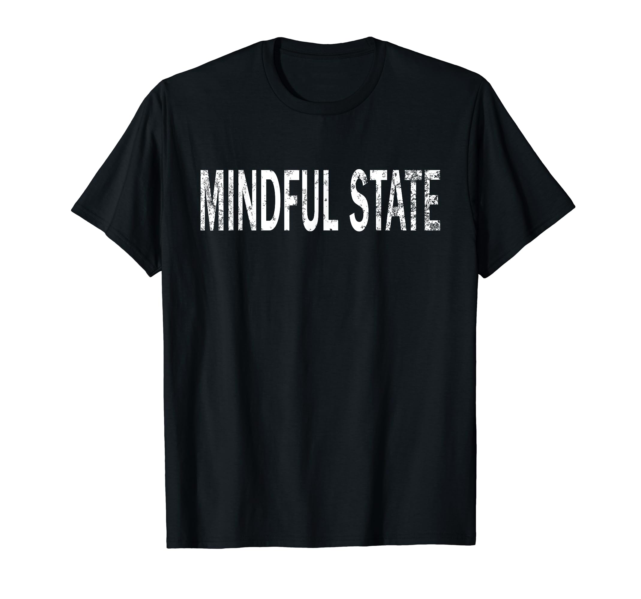 Mindful State Distressed Mindfulness T-Shirt - Streetwear Style Men Women - T-Shirt, Sweatshirt, Hoodie