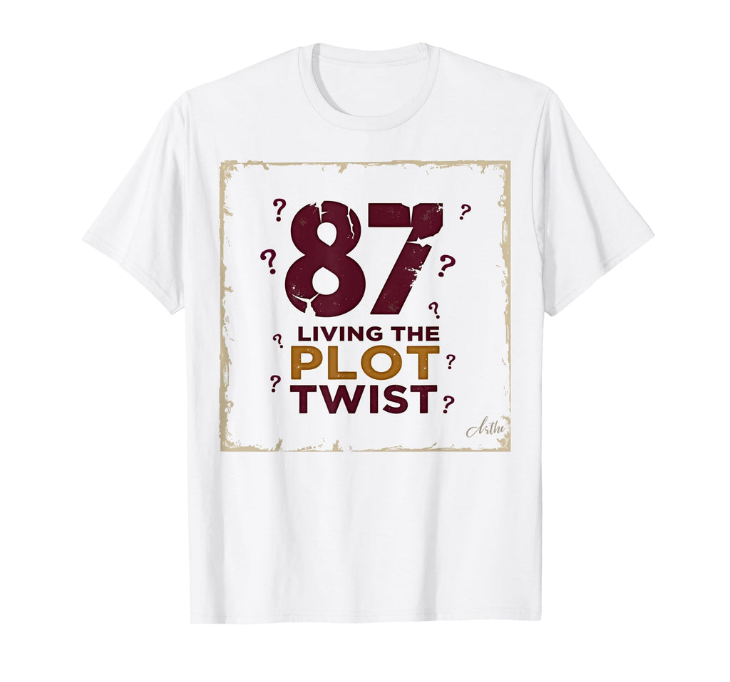 87 And Living Plot Twist Birthday T-Shirt - Aesthetic Graphic Men Women - T-Shirt, Sweatshirt, Hoodie