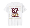 87 And Living Plot Twist Birthday T-Shirt - Aesthetic Graphic Men Women - T-Shirt, Sweatshirt, Hoodie