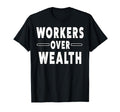 Workers Over Wealth People March T-Shirt - Aesthetic Graphic Men Women - T-Shirt, Sweatshirt, Hoodie