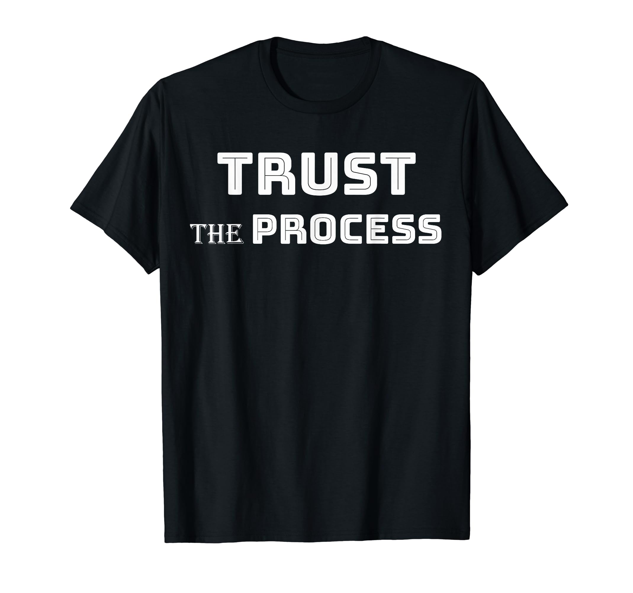 Trust Process Inspirational T-Shirt - Custom Art Print Unisex - T-Shirt, Sweatshirt, Hoodie