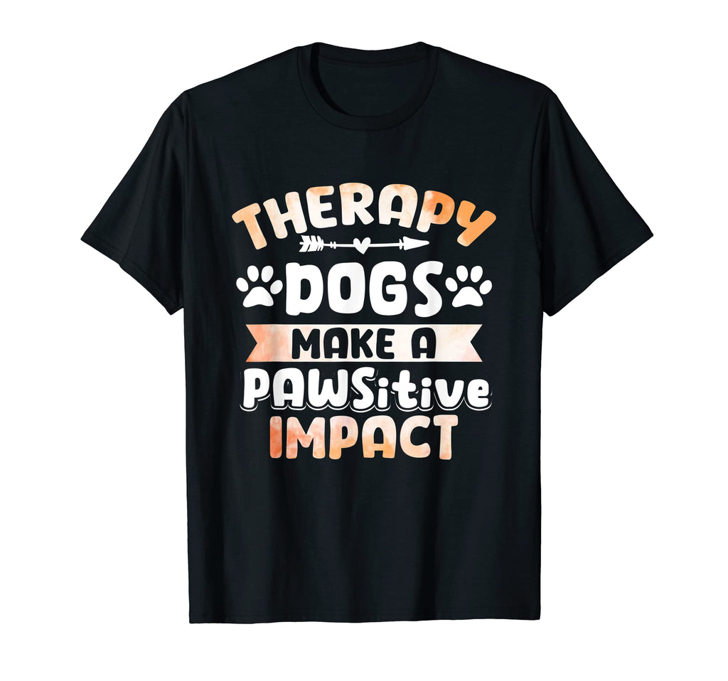 Therapy Dogs Make Pawsitive Impact T-Shirt - Streetwear Style Unisex - T-Shirt, Sweatshirt, Hoodie