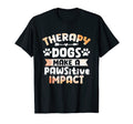 Therapy Dogs Make Pawsitive Impact T-Shirt - Streetwear Style Unisex - T-Shirt, Sweatshirt, Hoodie