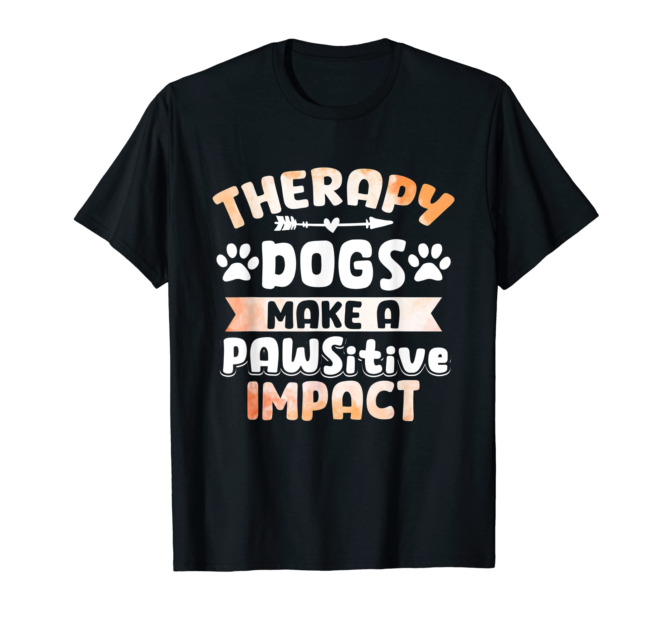 Therapy Dogs Make Pawsitive Impact T-Shirt - Streetwear Style Unisex - T-Shirt, Sweatshirt, Hoodie