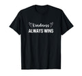 Kindness Always Wins You Matter Mental T-Shirt - Graphic Print for Adults - T-Shirt, Sweatshirt, Hoodie