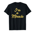 Im Miracle T-Shirt - Trendy Graphic for Adults - T-Shirt, Sweatshirt, Hoodie