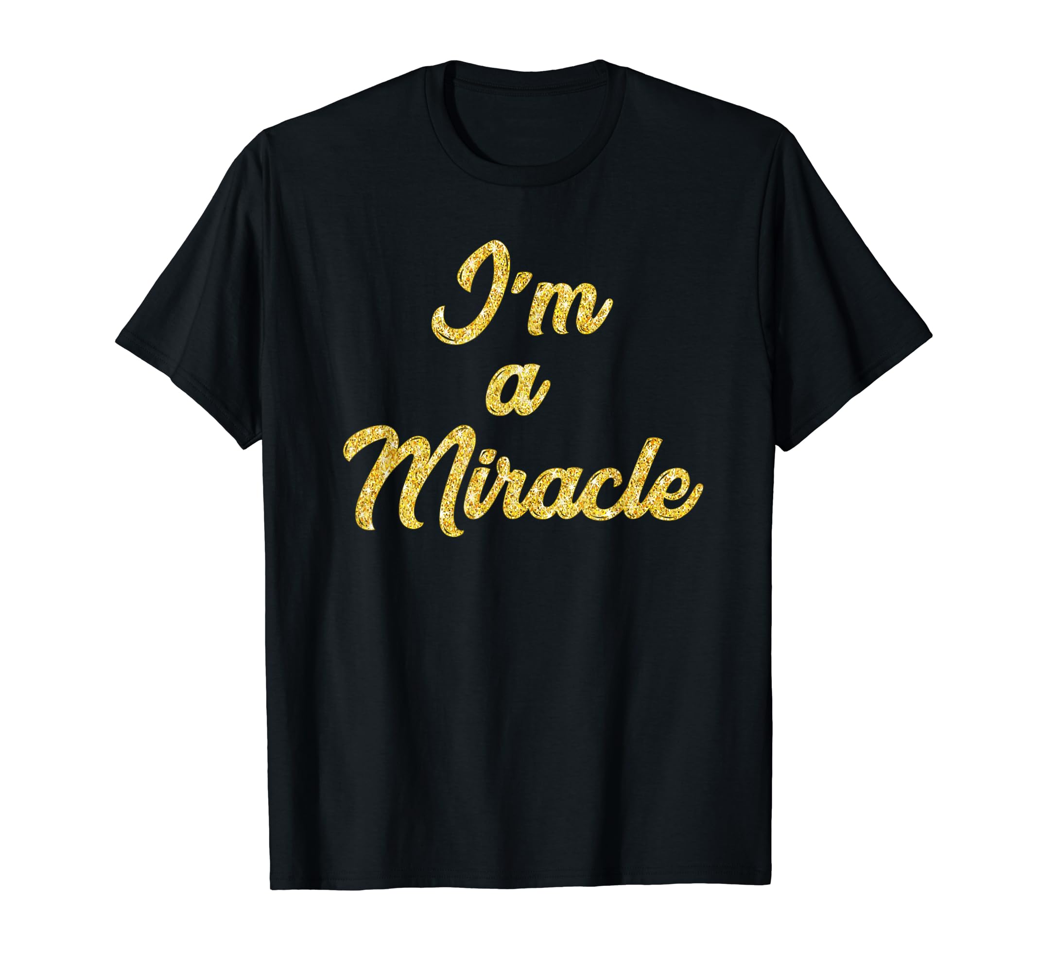 Im Miracle T-Shirt - Trendy Graphic for Adults - T-Shirt, Sweatshirt, Hoodie