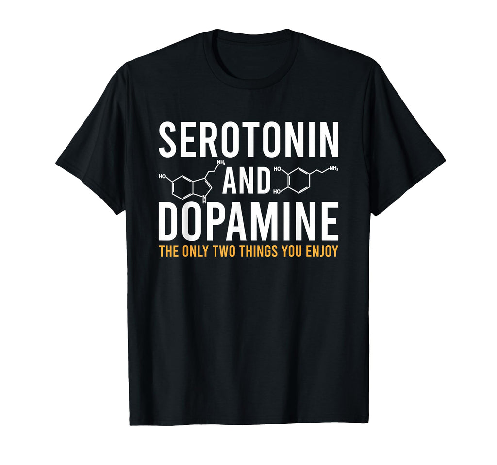 Serotonin And Dopamine Only Two T-Shirt - Minimalist Print for Adults - T-Shirt, Sweatshirt, Hoodie