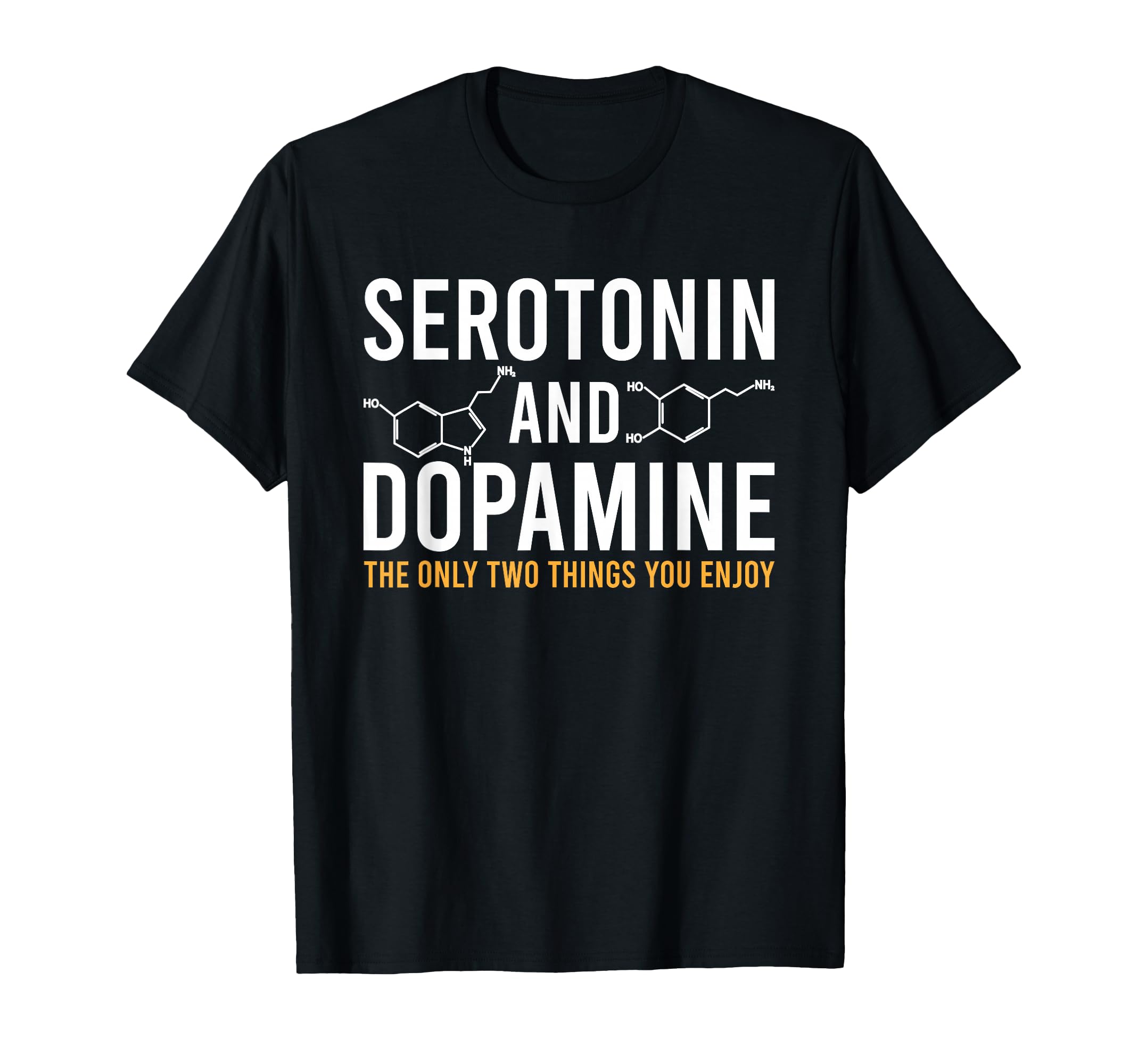 Serotonin And Dopamine Only Two T-Shirt - Minimalist Print for Adults - T-Shirt, Sweatshirt, Hoodie