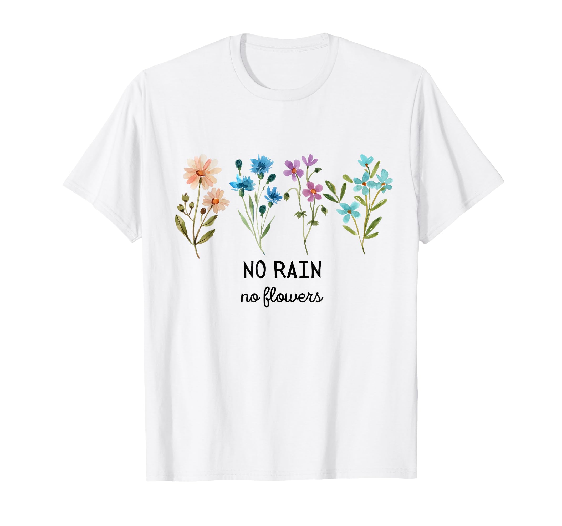No Rain No Flowers Spring Floral T-Shirt - Trendy Graphic for Adults - T-Shirt, Sweatshirt, Hoodie