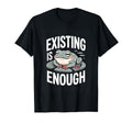 Existing Is Enough Frog Mental Health T-Shirt - Minimalist Print Men Women - T-Shirt, Sweatshirt, Hoodie