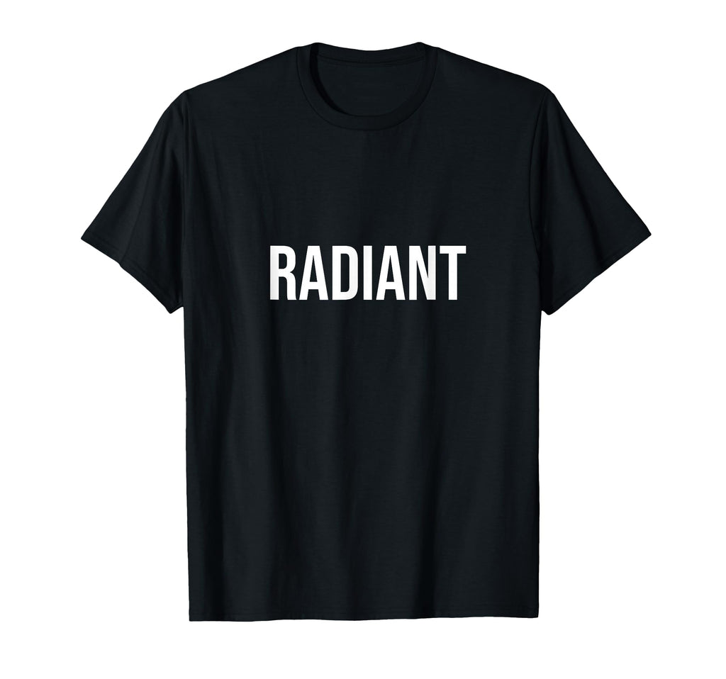 Single Word That Says Radiant T-Shirt - Custom Art Print Men Women - T-Shirt, Sweatshirt, Hoodie