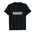Single Word That Says Radiant T-Shirt - Custom Art Print Men Women - T-Shirt, Sweatshirt, Hoodie