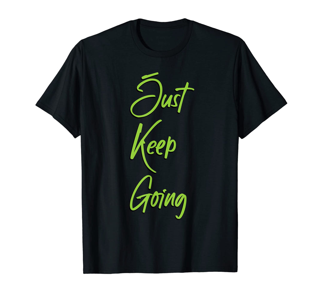 Motivation And Inspiration To Just Keep T-Shirt - Custom Art Print Unisex - T-Shirt, Sweatshirt, Hoodie