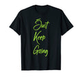 Motivation And Inspiration To Just Keep T-Shirt - Custom Art Print Unisex - T-Shirt, Sweatshirt, Hoodie