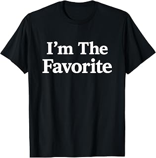 I'm The Favorite Shirt - that Says I'm The Favorite T-Shirt Unisex T-shirt, Sweatshirt, Hoodie, Long Sleeve Tee - T-Shirt, Sweatshirt, Hoodie
