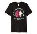 Be Kind To Your Mind Daisy Flower Mental T-Shirt - Graphic Print Unisex - T-Shirt, Sweatshirt, Hoodie