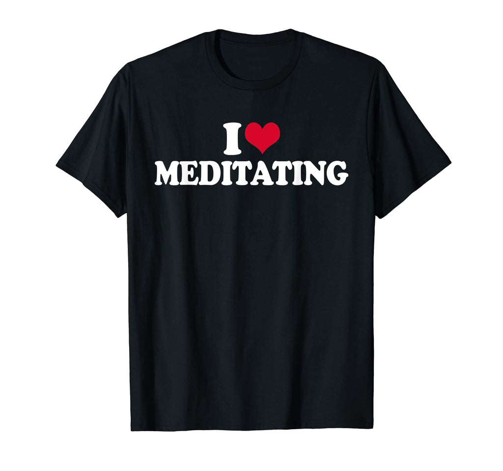 Mindfulness I Love Meditating Yoga T-Shirt - Trendy Graphic for Adults - T-Shirt, Sweatshirt, Hoodie