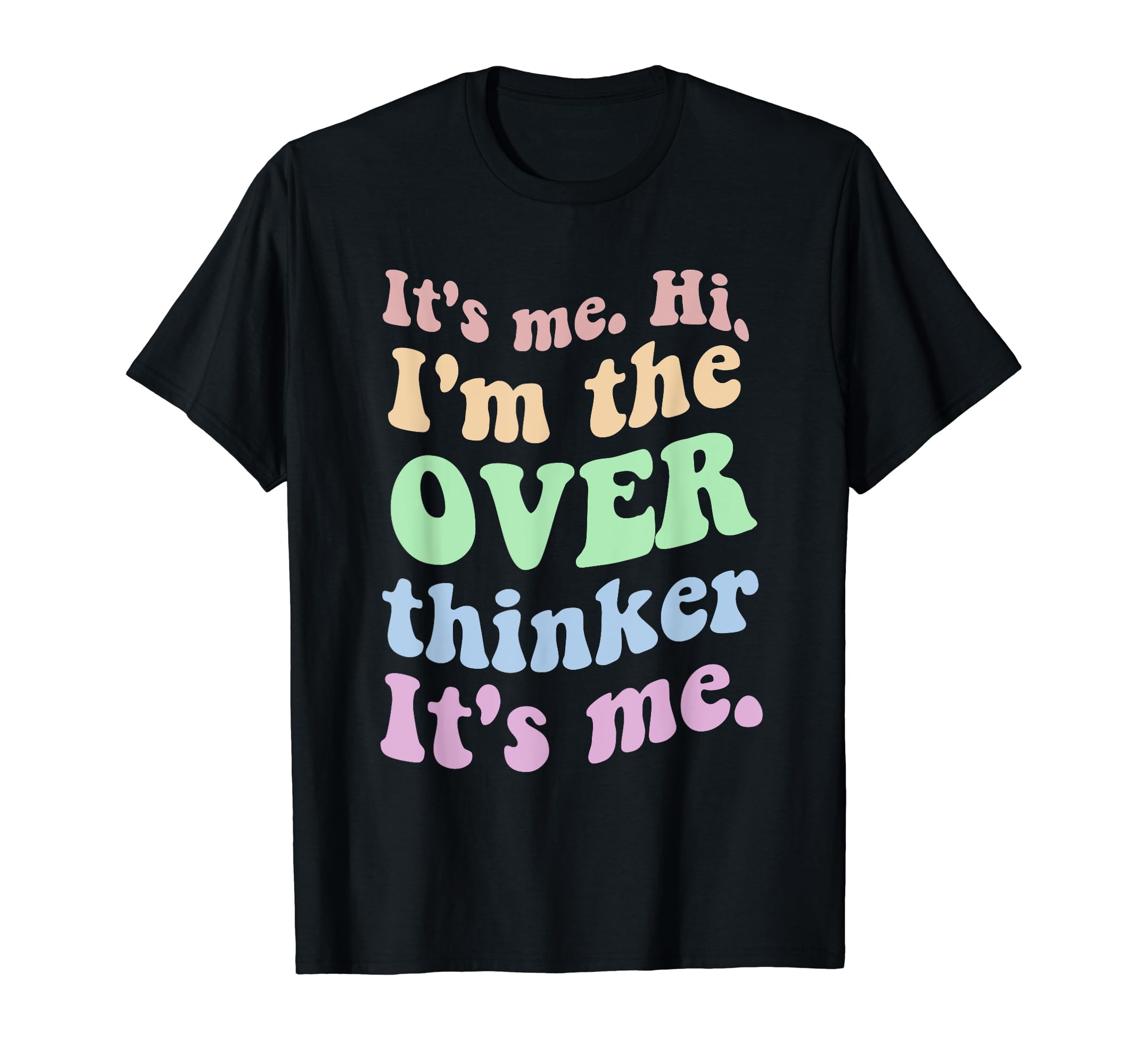 Its Me Overthinker Funny T-Shirt - Unique Graphic Men Women - T-Shirt, Sweatshirt, Hoodie