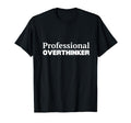 Professional Overthinker T-Shirt - Custom Art Print Men Women - T-Shirt, Sweatshirt, Hoodie