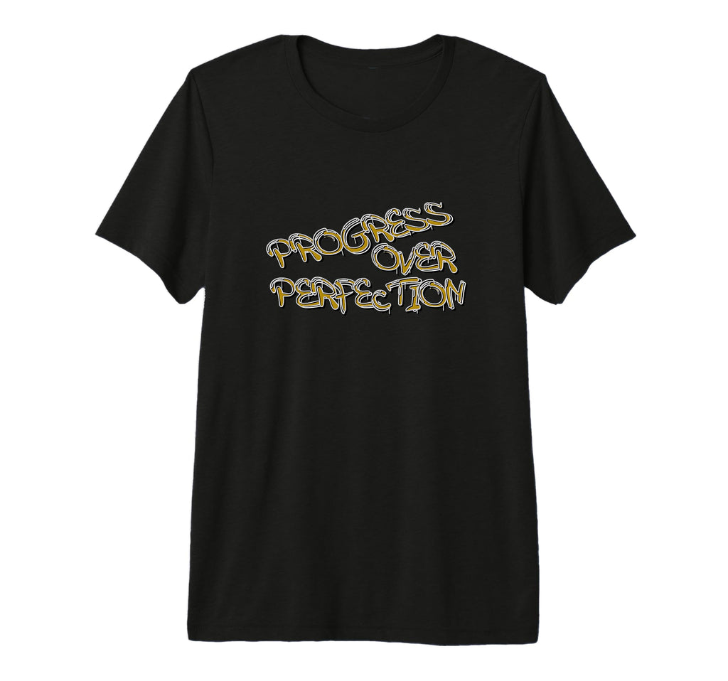 Progress Over Perfection Graffiti T-Shirt - Fun Novelty Design Men Women - T-Shirt, Sweatshirt, Hoodie