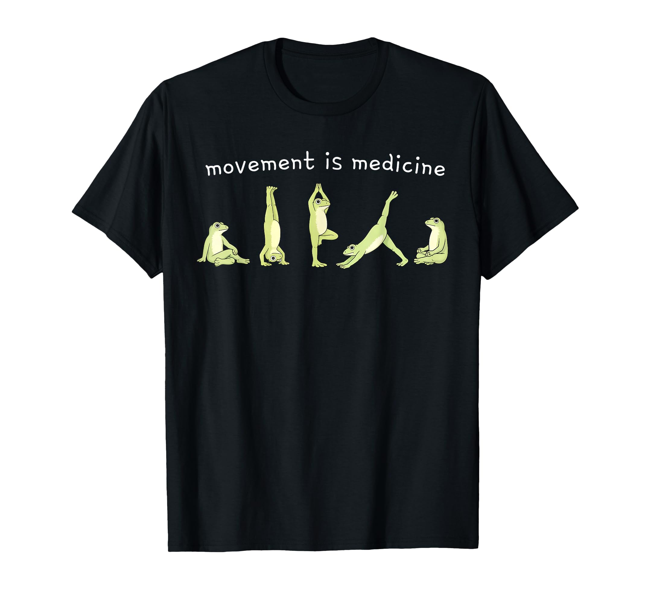Movement Is Medicine Frog Yoga T-Shirt - Casual Everyday Wear Men Women - T-Shirt, Sweatshirt, Hoodie