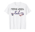 Mental Health Tech Healthcare Worker T-Shirt - Streetwear Style Unisex - T-Shirt, Sweatshirt, Hoodie