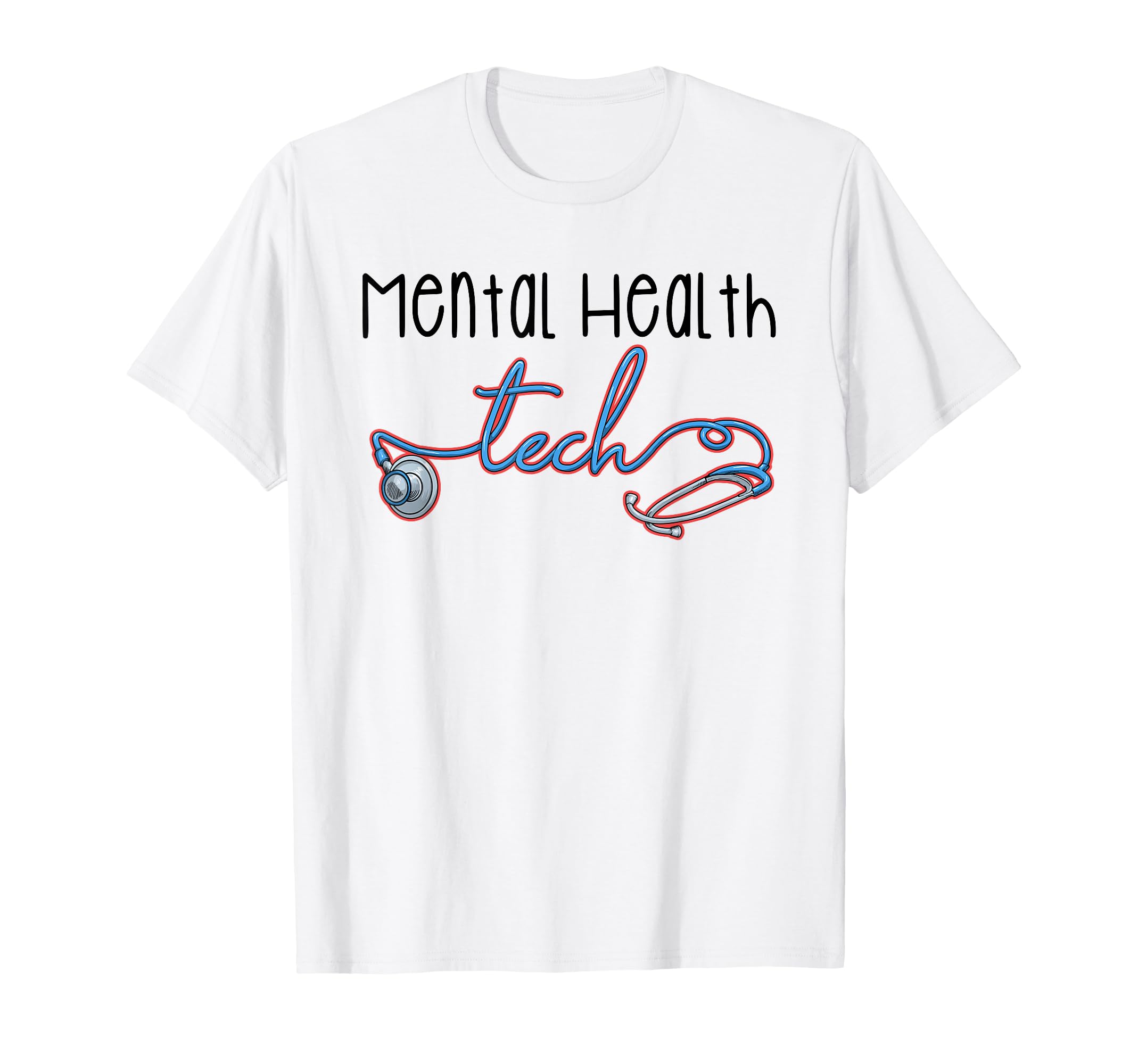 Mental Health Tech Healthcare Worker T-Shirt - Streetwear Style Unisex - T-Shirt, Sweatshirt, Hoodie