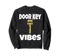 Door Key Vibes Funny Dork Dorky Sweatshirt - Fun Novelty Design for Adults - T-Shirt, Sweatshirt, Hoodie