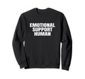 Emotional Support Human Service Sweatshirt - Fun Novelty Design for Adults - T-Shirt, Sweatshirt, Hoodie